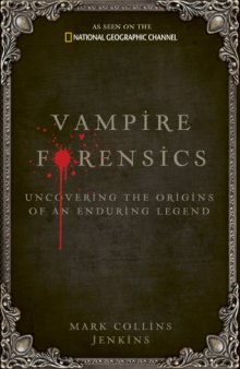 Vampire Forensics: Uncovering the Origins of an Enduring Legend