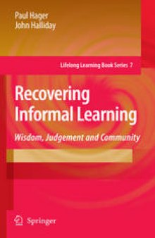 Recovering Informal Learning: Wisdom, Judgement and Community