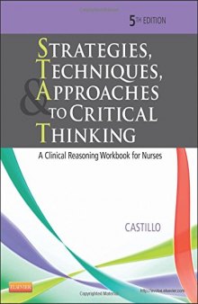 Strategies, Techniques, & Approaches to Critical Thinking: A Clinical Reasoning Workbook for Nurses, 5e