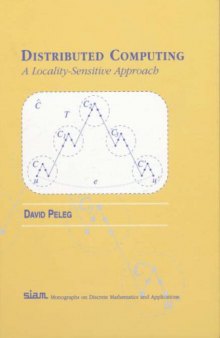 Distributed Computing: A Locality-Sensitive Approach (Monographs on Discrete Mathematics and Applications)