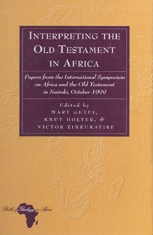 Interpreting the Old Testament in Africa: Papers from the International Symposium on Africa and the Old Testament in Nairobi, October 1999