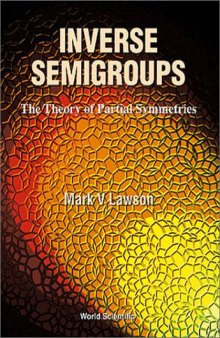 Inverse Semigroups: The Theory of Partial Symmetries