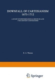 The Downfall of Cartesianism 1673–1712: A Study of Epistemological Issues in Late 17th Century Cartesianism