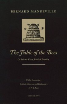 The Fable of the Bees: Or Private Vices, Publick Benefits, Volume One