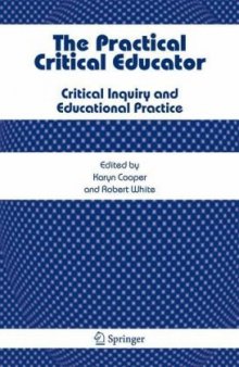 The Practical Critical Educator: Critical Inquiry and Educational Practice