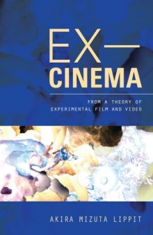 Ex-cinema : from a theory of experimental film and video