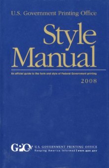 U. S. Government Printing Office Style Manual: An Official Guide to the Form and Style of Federal Government Printing, 2008 (Hardcover)