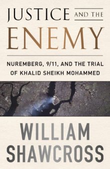 Justice and the Enemy: Nuremberg, 9/11, and the Trial of Khalid Sheikh Mohammed