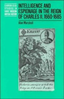 Intelligence and Espionage in the Reign of Charles II, 1660-1685