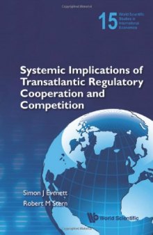 Systemic Implications of Transatlantic Regulatory Cooperation and Competition (World Scientific Studies in International Economics) 