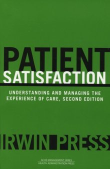 Patient Satisfaction: Understanding and Managing the Experience of Care, Second Edition (Management Series (Ann Arbor, Mich.).)