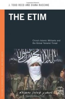 The ETIM: China's Islamic Militants and the Global Terrorist Threat (PSI Guides to Terrorists, Insurgents, and Armed Groups)