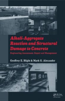 Alkali-Aggregate Reaction and Structural Damage to Concrete: Engineering Assessment, Repair and Management  