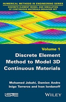 Discrete element model and simulation of continuous materials behavior set. Volume 1, Discrete element method to model 3D continuous materials