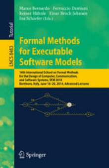 Formal Methods for Executable Software Models: 14th International School on Formal Methods for the Design of Computer, Communication, and Software Systems, SFM 2014, Bertinoro, Italy, June 16-20, 2014, Advanced Lectures
