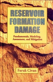 Reservoir Formation Damage, Fundamentals, Modeling, Assessment, and Mitigation (Petroleum Engineering)