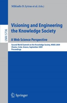 Visioning and Engineering the Knowledge Society - A Web Science Perspective: Second World Summit on the Knowledge Society, WSKS 2009, Chania, Crete, ...