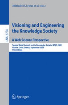 Visioning and Engineering the Knowledge Society. A Web Science Perspective: Second World Summit on the Knowledge Society, WSKS 2009, Chania, Crete, Greece, September 16-18, 2009. Proceedings