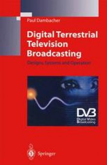 Digital Terrestrial Television Broadcasting: Designs, Systems and Operation