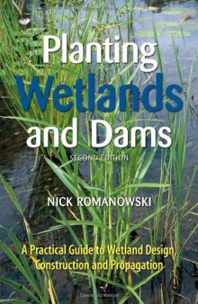 Planting Wetlands and Dams: A Practical Guide to Wetland Design, Construction and Propagation, Second Edition
