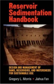 Reservoir sedimentation handbook: design and management of dams, reservoirs, and watersheds for sustainable use