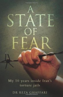 A State of Fear: My 10 Years Inside Iran's Torture Jails