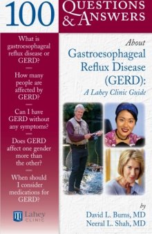 100 Q&A About Gastro-Esophageal Reflux Disease (GERD): A Lahey Clinic Guide