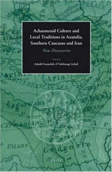 Achaemenid Culture and Local traditions in Anatolia, Southern Caucasus and Iran: New Discoveries