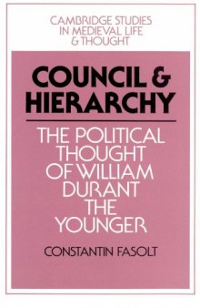 Council and Hierarchy: The Political Thought of William Durant the Younger (Cambridge Studies in Medieval Life and Thought: Fourth Series)