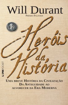 Heróis da História - Uma breve história da civilização, da antiguidade ao alvorecer da era moderna