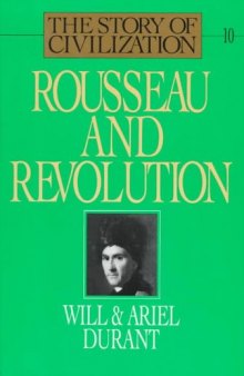 Rousseau and Revolution: A History of Civilization in France, England, and Germany from 1756, and in the Remainder of Europe from 1715 - 1789 (The Story of Civilization X)