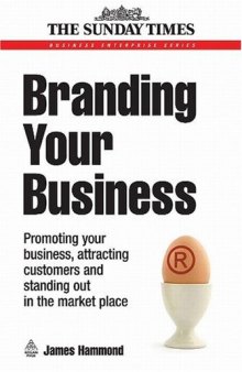 Branding Your Business: Promoting Your Business, Attracting Customers and Standing out in the Market Place (Business Enterprise)