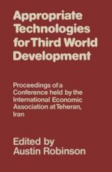 Appropriate Technologies for Third World Development: Proceedings of a Conference held by the International Economic Association at Teheran, Iran