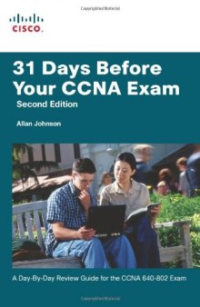 31 Days Before Your CCNA Exam: A day-by-day review guide for the CCNA 640-802 exam (2nd Edition)