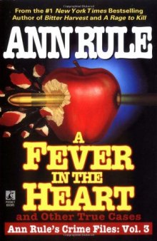 A Fever In The Heart And Other True Cases: Ann Rule's Crime Files