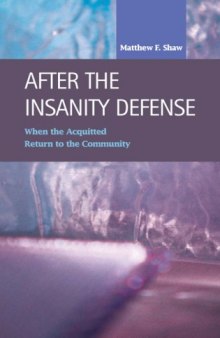 After the Insanity Defense: When the Acquitted Return to the Community (Criminal Justice: Recent Scholarship)