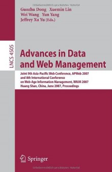 Advances in Data and Web Management: Joint 9th Asia-Pacific Web Conference, APWeb 2007, and 8th International Conference, on Web-Age Information Management, WAIM 2007, Huang Shan, China, June 16-18, 2007. Proceedings