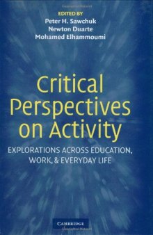 Critical Perspectives on Activity: Explorations Across Education, Work, and Everyday Life