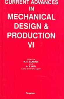 Current advances in mechanical design and production VI: proceedings of the Sixth Cairo University International MDP Conference, Cairo, 2-4 January 1996