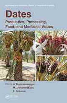 Dates : the genus Phoenix : production, processing, food, and medicinal values