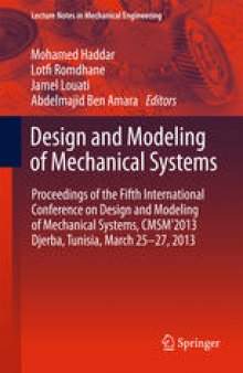Design and Modeling of Mechanical Systems: Proceedings of the Fifth International Conference Design and Modeling of Mechanical Systems, CMSM´2013, Djerba, Tunisia, March 25-27, 2013