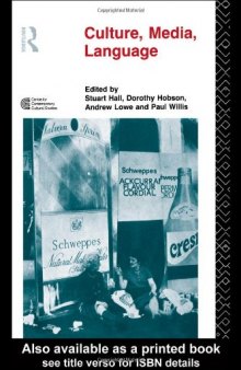 Culture, Media, Language: Working Papers in Cultural Studies, 1972-79 (Cultural Studies Birmingham)
