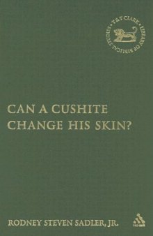 Can a Cushite Change His Skin?: An Examination of Race, Ethnicity, and Othering in the Hebrew Bible (The Library of Hebrew Bible - Old Testament Studies)