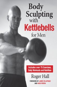 Body Sculpting with Kettlebells for Men: The Complete Strength and Conditioning Plan