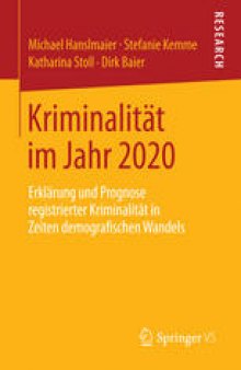 Kriminalität im Jahr 2020: Erklärung und Prognose registrierter Kriminalität in Zeiten demografischen Wandels