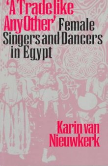 ''A Trade like Any Other'': Female Singers and Dancers in Egypt