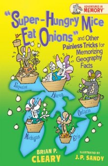 'Super-hungry Mice Eat Onions'' and Other Painless Tricks for Memorizing Geography Facts (Adventures in Memory)