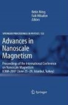 Advances in Nanoscale Magnetism: Proceedings of the International Conference on Nanoscale Magnetism ICNM-2007, June 25 -29, Istanbul, Turkey 