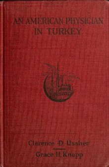An American Physician in Turkey (A Narrative of Adventures in Peace and in War)