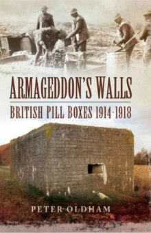 Armageddon's Walls: British Pill Boxes and Bunkers 1914–1918